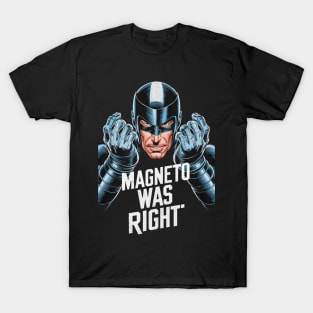 Magneto Was Right T-Shirt